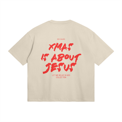 "XMAS IS ABOUT JESUS"  UNISEX BOXY TSHIRT