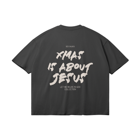 "XMAS IS ABOUT JESUS" UNISEX OVERSIZED TSHIRT